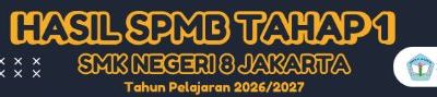 HASIL SELEKSI SPMB TAHAP 1 SMK NEGERI 8 JAKARTA TAHUN PELAJARAN 2026/2027